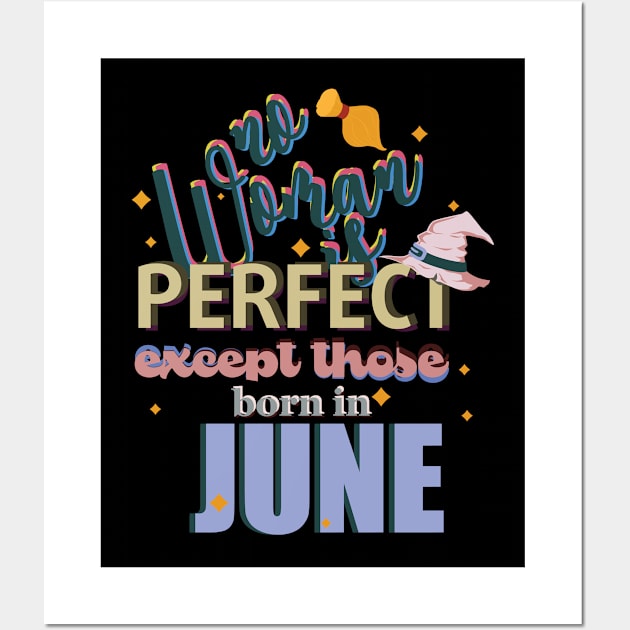 No Woman is Perfect Except Those Born In June Wall Art by Diannas